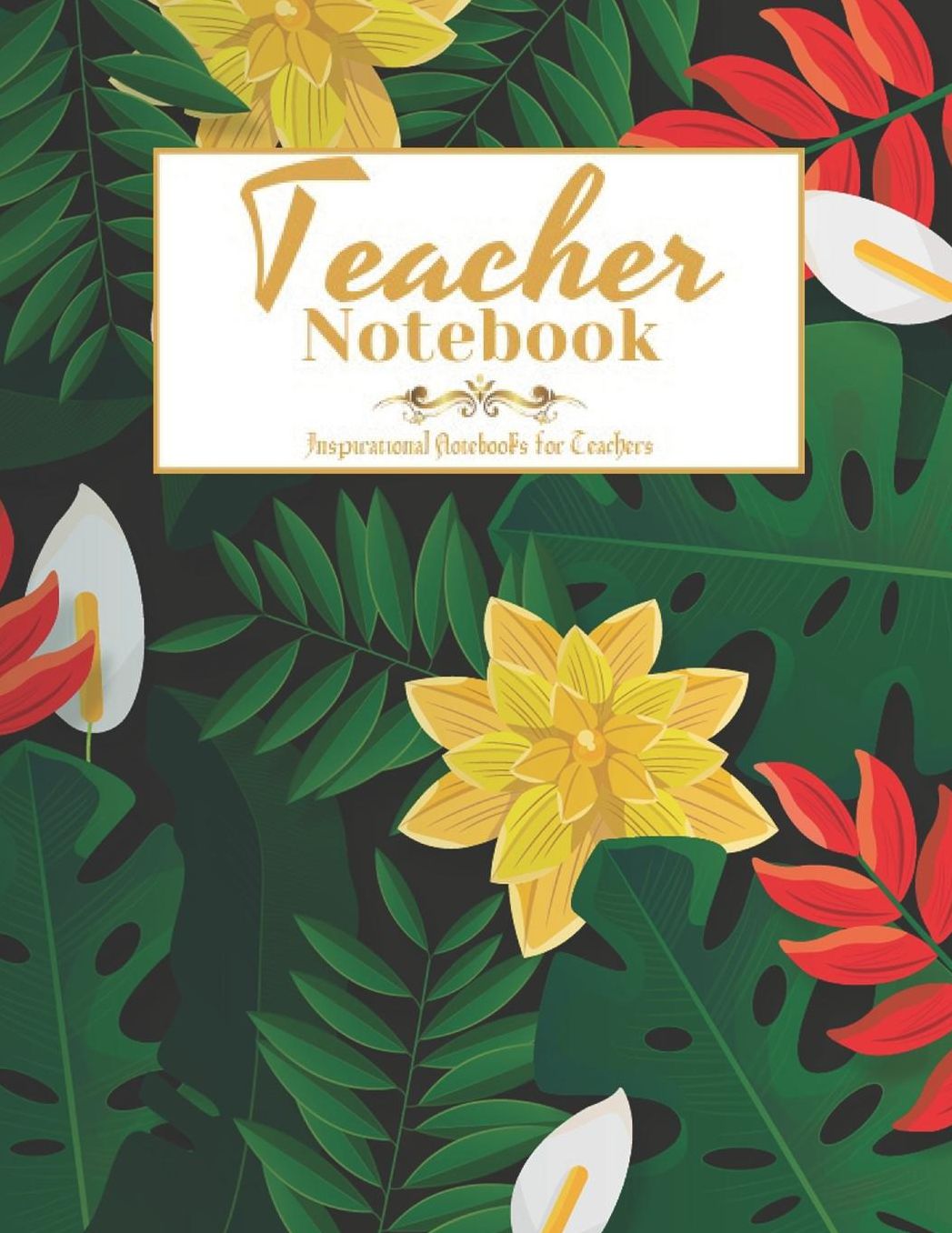 Teacher Notebook: Notebook or Journal with Quote, Perfect Year End Graduation or Thank You Gift for Teachers (Inspirational Teacher Gifts)