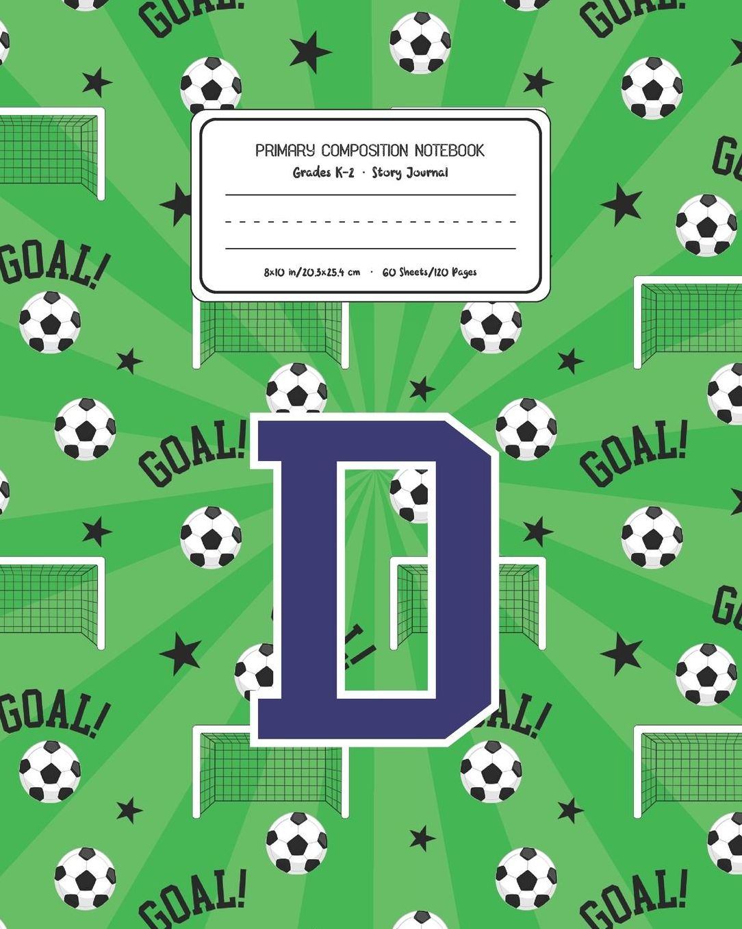 Primary Composition Notebook Grades K-2 Story Journal D: Soccer Pattern Primary Composition Book Letter D Personalized Lined Draw and Write Handwriting Paper Picture Space and Dashed Midline Notebook for Boys Exercise Book for Kids Back to School Preschoo