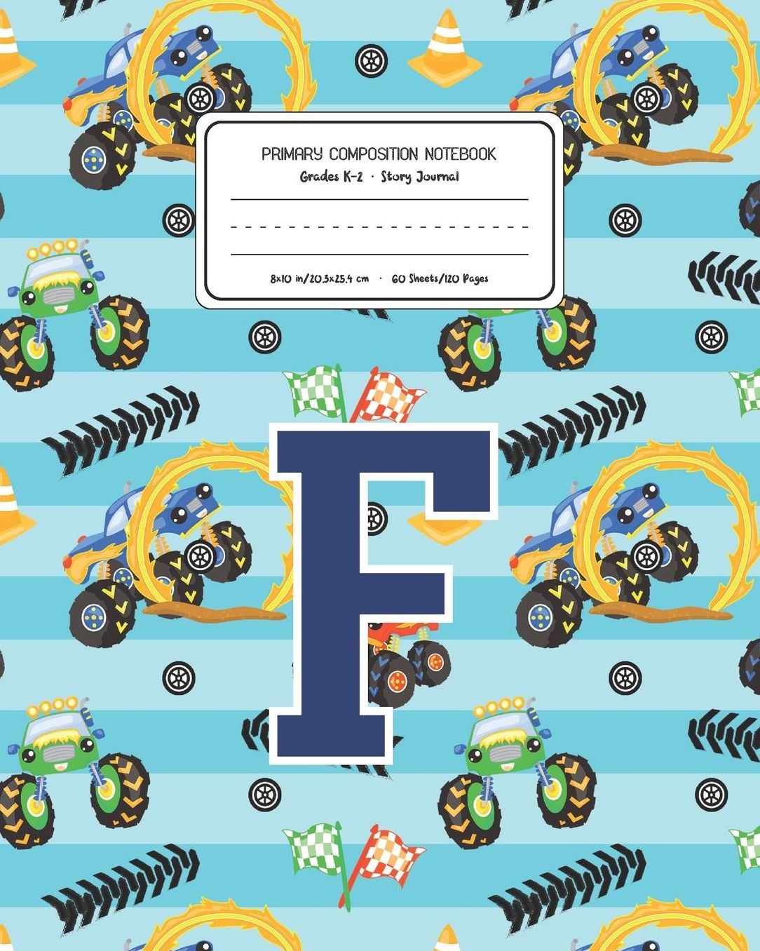 Primary Composition Notebook Grades K-2 Story Journal F: Monster Trucks Pattern Primary Composition Book Letter F Personalized Lined Draw and Write Handwriting Paper Picture Space and Dashed Midline Notebook for Boys Exercise Book for Kids Back to School