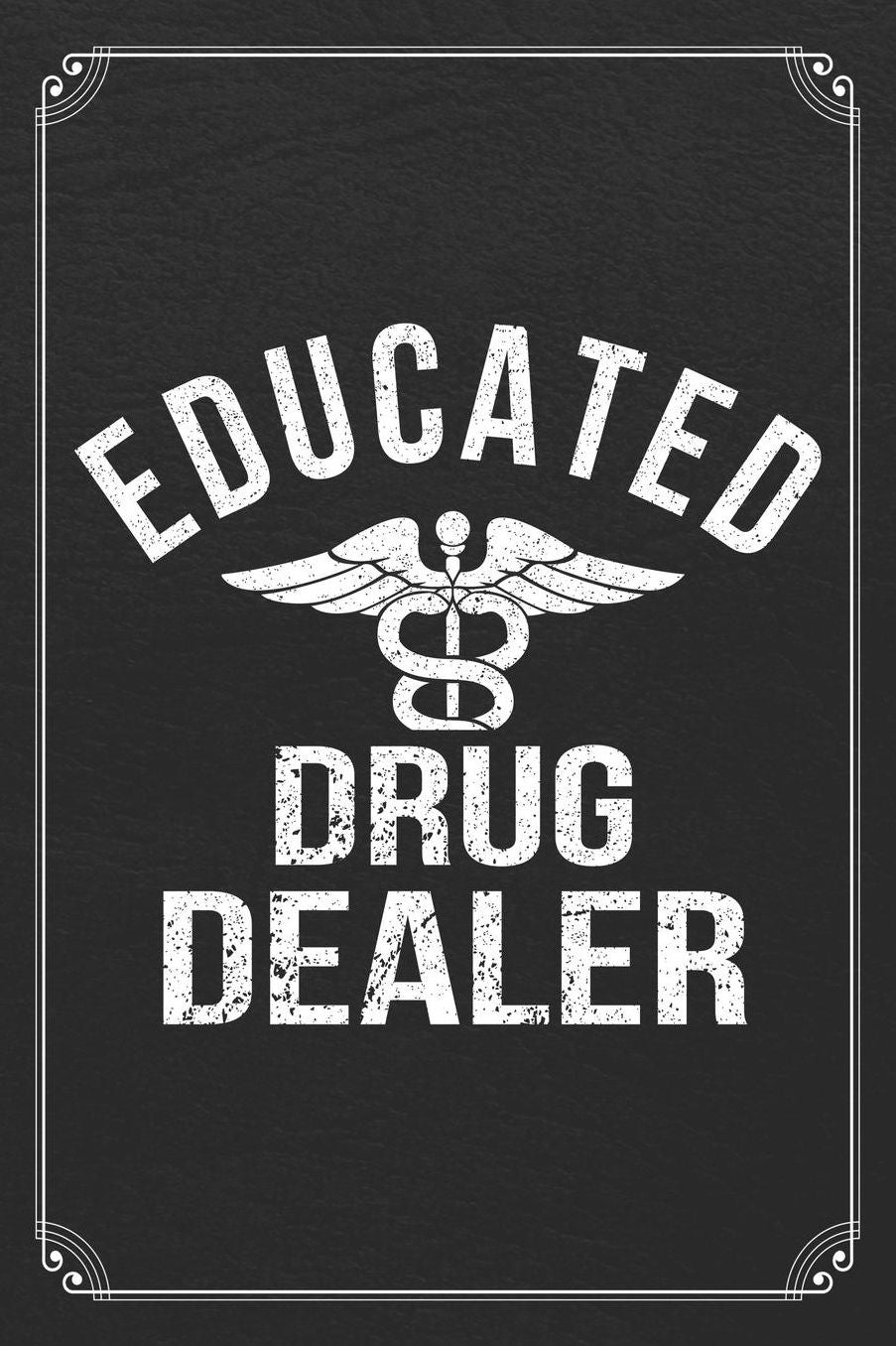 Educated Drug Dealer: Pharmacist Blank Lined Notebook Pharmacy Journal