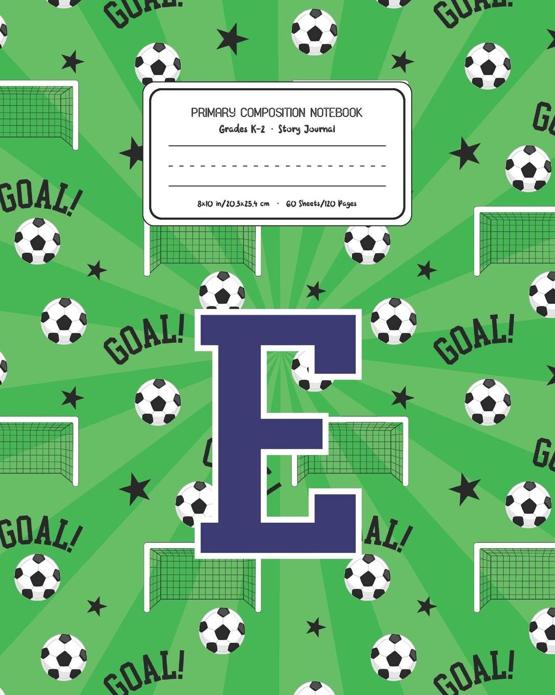 Primary Composition Notebook Grades K-2 Story Journal E: Soccer Pattern Primary Composition Book Letter E Personalized Lined Draw and Write Handwriting Paper Picture Space and Dashed Midline Notebook for Boys Exercise Book for Kids Back to School Preschoo