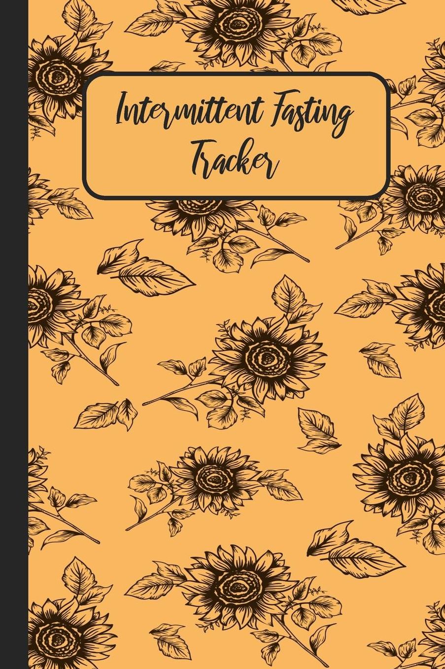 Intermittent Fasting Tracker: Get Healthy Fast With This 30-Day Log Book Journal Notebook