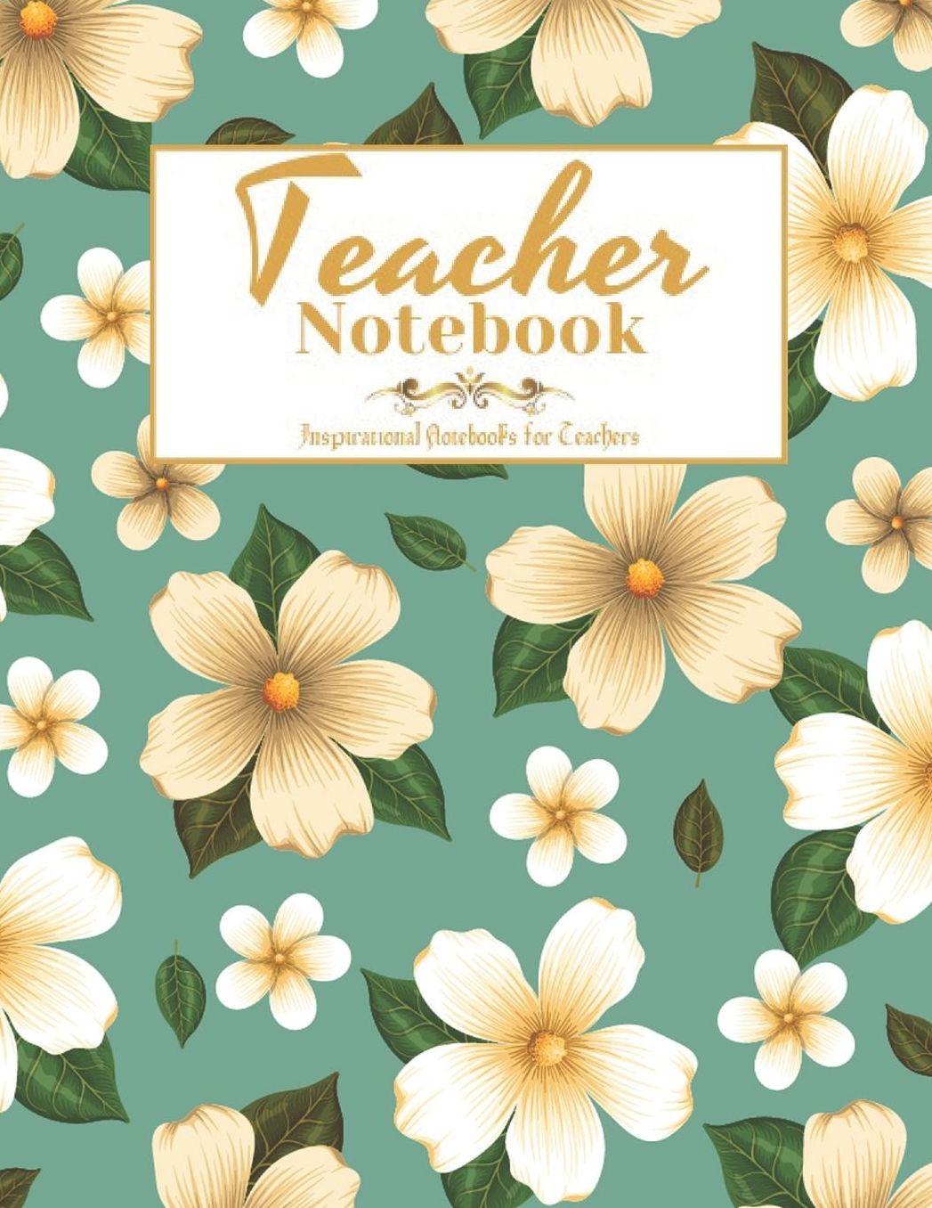 Teacher Notebook: Perfect Year End Graduation or Thank You Gift for Teachers (Inspirational Teacher Gifts)