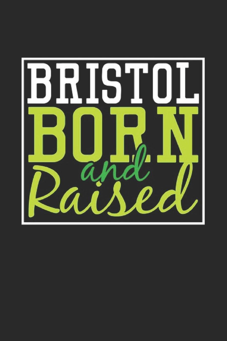 Bristol Born And Raised: Bristol Notebook Bristol Vacation Journal 110 Blank Paper Pages 6 x 9 Handlettering Diary I Logbook Bristol Buch