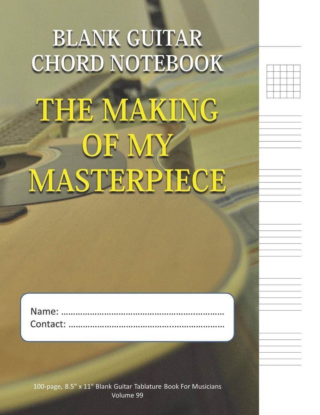 The Making Of My Masterpiece - Blank Guitar Chord Notebook: 100-page 8.5 x 11 Blank Guitar Tablature Book For Musicians (Volume 99)