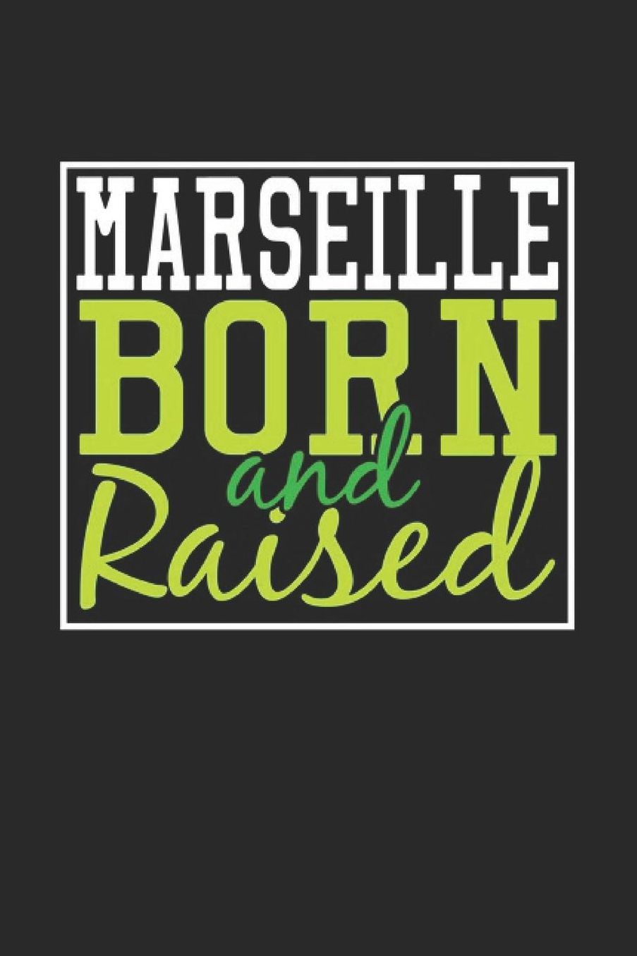 Marseille Born And Raised: Marseille Notebook Marseille Vacation Journal 110 Blank Paper Pages 6 x 9 Handlettering Diary I Logbook Marseille Buch