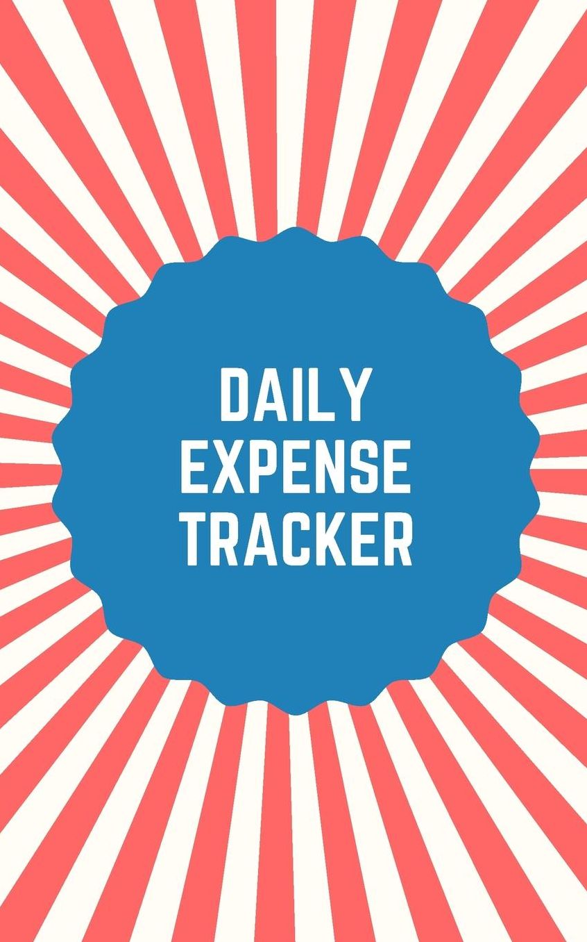 Daily Expense Tracker: Keep Track Daily Record about Personal Cash Management (Cost, Spending, Expenses). Ideal for Travel Cost, Family Trip, Personal & Family Finance Journal Planning