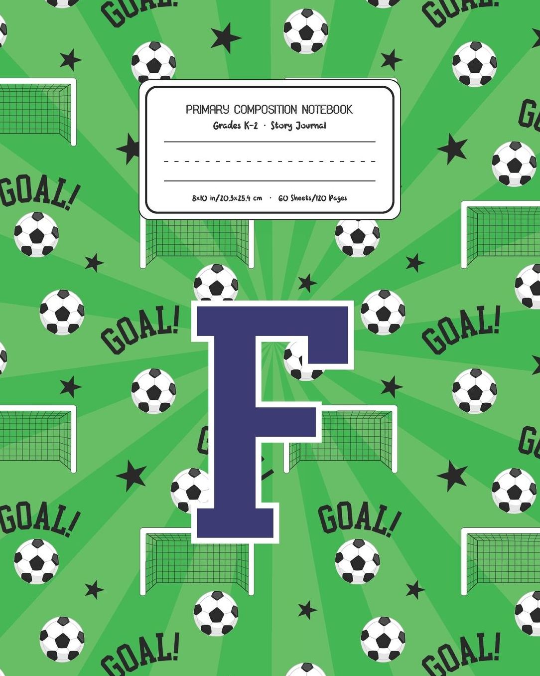 Primary Composition Notebook Grades K-2 Story Journal F: Soccer Pattern Primary Composition Book Letter F Personalized Lined Draw and Write Handwriting Paper Picture Space and Dashed Midline Notebook for Boys Exercise Book for Kids Back to School Preschoo