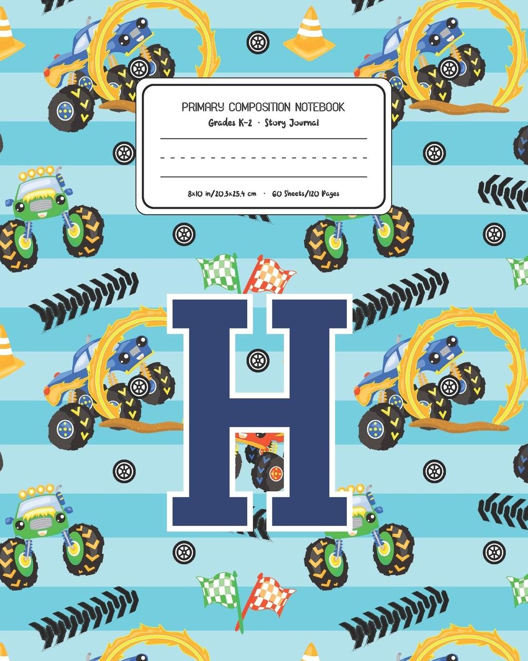 Primary Composition Notebook Grades K-2 Story Journal H: Monster Trucks Pattern Primary Composition Book Letter H Personalized Lined Draw and Write Handwriting Paper Picture Space and Dashed Midline Notebook for Boys Exercise Book for Kids Back to School