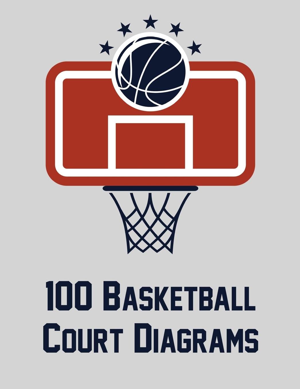 100 Basketball Court Diagrams: Full Page Basketball Court Diagrams for Drawing Up Plays, Creating Drills, and Scouting (8.5x11)