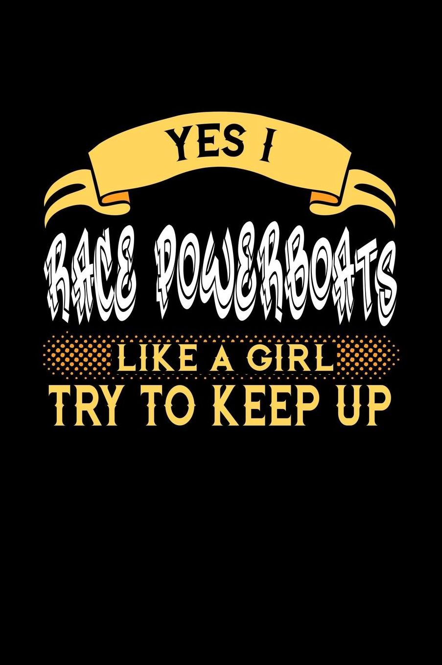 Yes I Race Like a Girl Try to Keep Up: 6x9 inches dot grid notebook, 120 Pages, Composition Book and Journal, perfect gift idea for girls like your daughter, sister or girlfriend who loves to Race