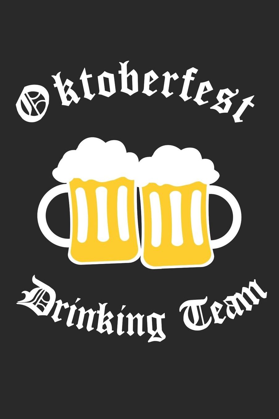 Oktoberfest Notebook - Oktoberfest Drinking Team - Funny Day Beer Drinking - Oktoberfest Journal - Oktoberfest Diary: Medium College-Ruled Journey Diary, 110 page, Lined, 6x9 (15.2 x 22.9 cm)