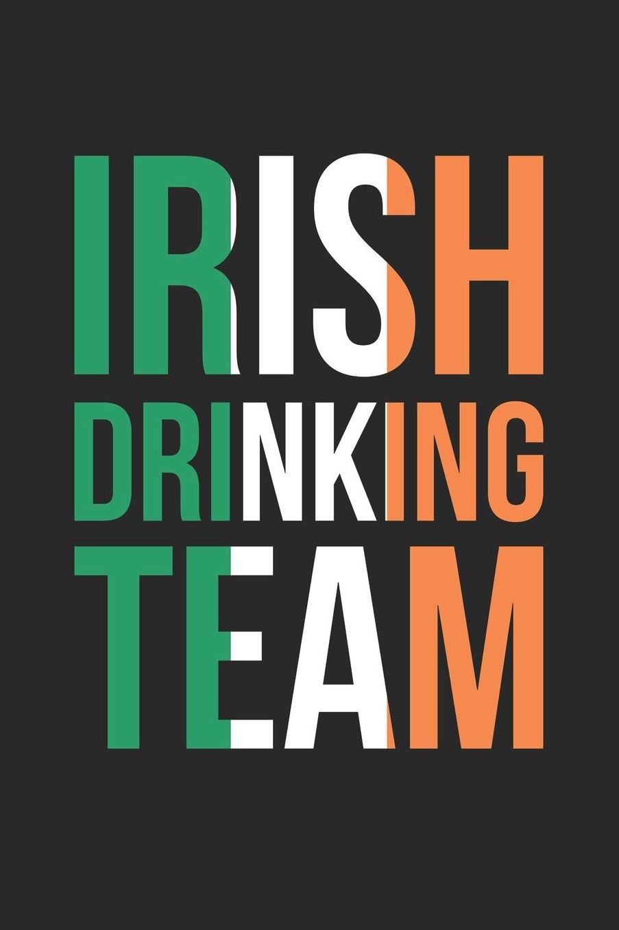 St. Patrick's Day Notebook - Irish Drinking Team Ireland St. Patrick's Day - St. Patrick's Day Journal: Medium College-Ruled Journey Diary, 110 page, Lined, 6x9 (15.2 x 22.9 cm)