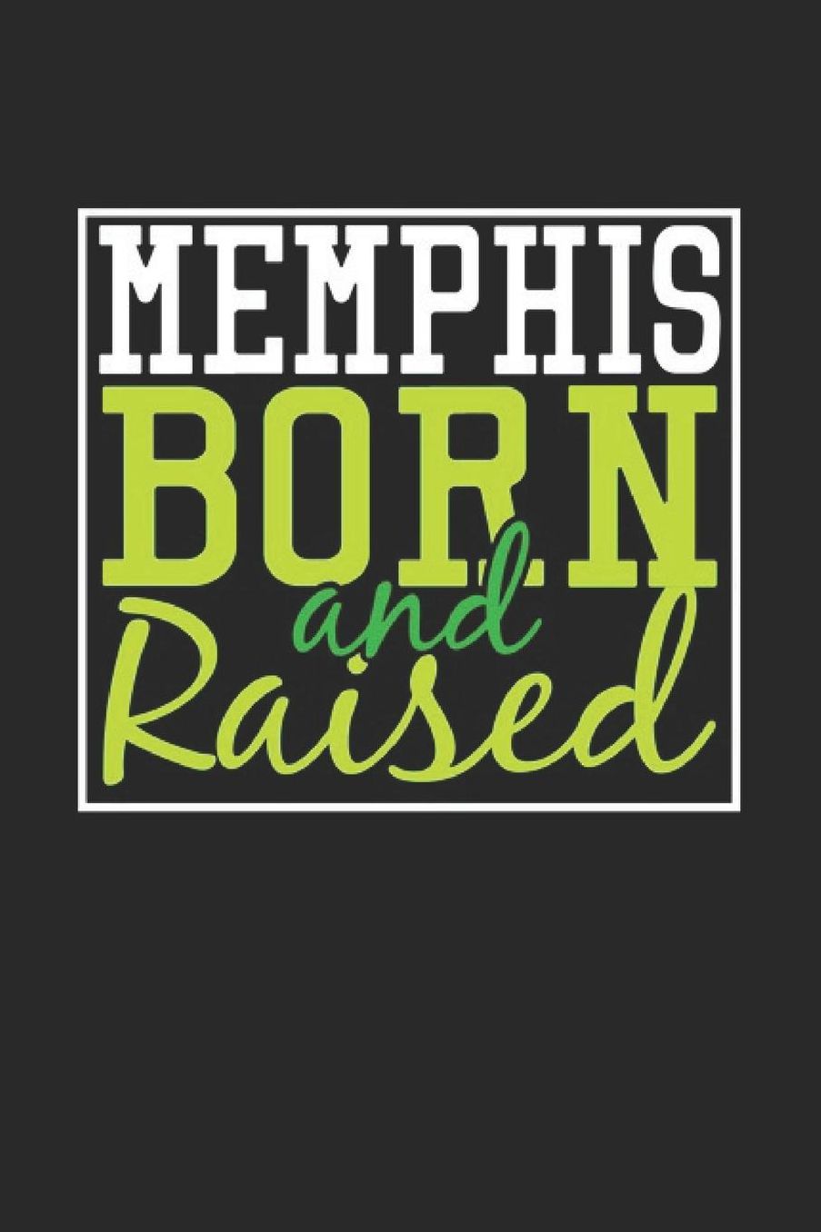 Memphis Born And Raised: Memphis Notebook Memphis Vacation Journal 110 Blank Paper Pages 6 x 9 Handlettering Diary I Logbook Memphis Buch
