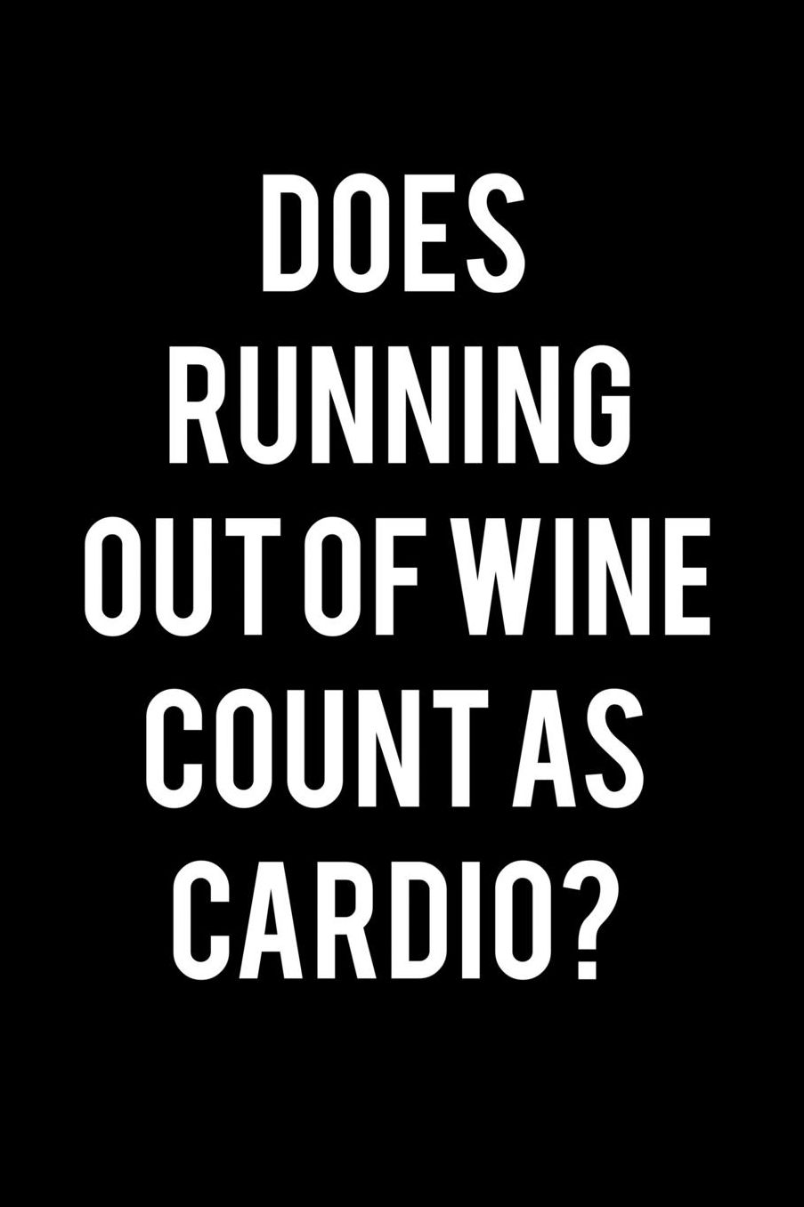 Does Running Out of Wine Count As Cardio: Lined Writing Notebook Journal, 6x9, 120 Pages