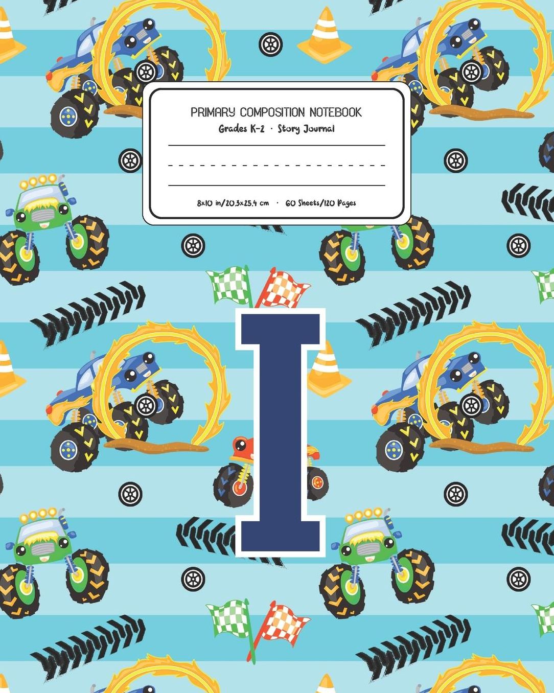 Primary Composition Notebook Grades K-2 Story Journal I: Monster Trucks Pattern Primary Composition Book Letter I Personalized Lined Draw and Write Handwriting Paper Picture Space and Dashed Midline Notebook for Boys Exercise Book for Kids Back to School