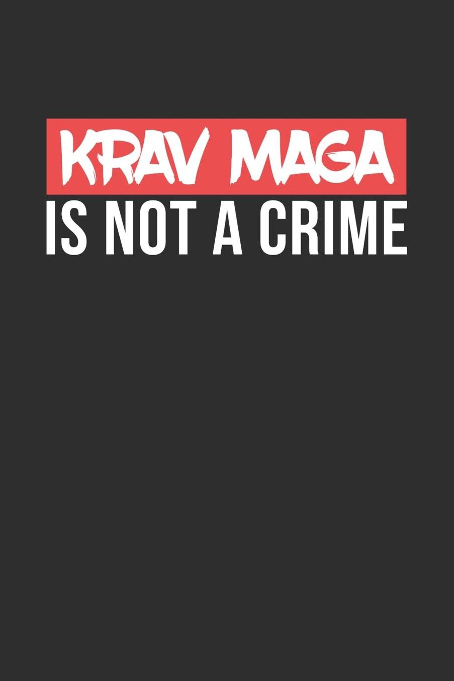 Krav Maga is not a Crime: Daily 100 page 6 x 9 journal for Martial Arts lovers perfect Gift to jot down his ideas and notes