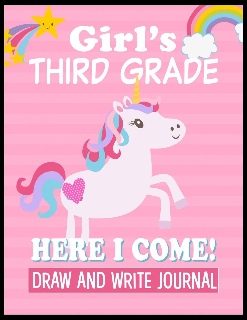 Third Grade Here I Come Draw and Write Journal: Kids Unicorn 3rd Grade Back to School Book with sections and lines to write notes in class.