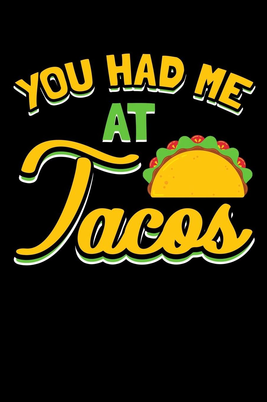You Had Me At Tacos: Lined Writing Notebook Journal, 6x9, 120 Pages