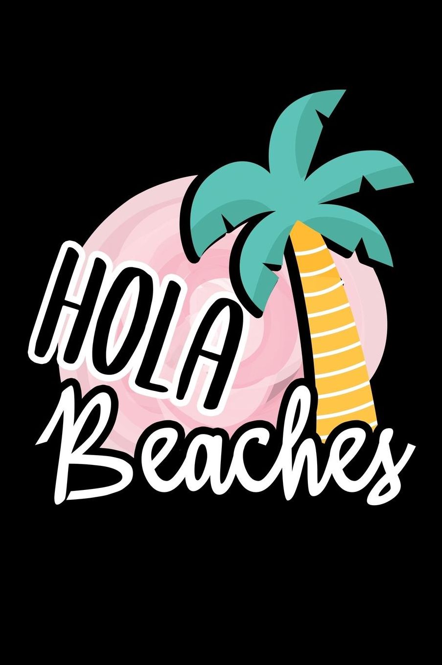 Hola Beaches: Lined Writing Notebook Journal, 6x9, 120 Pages