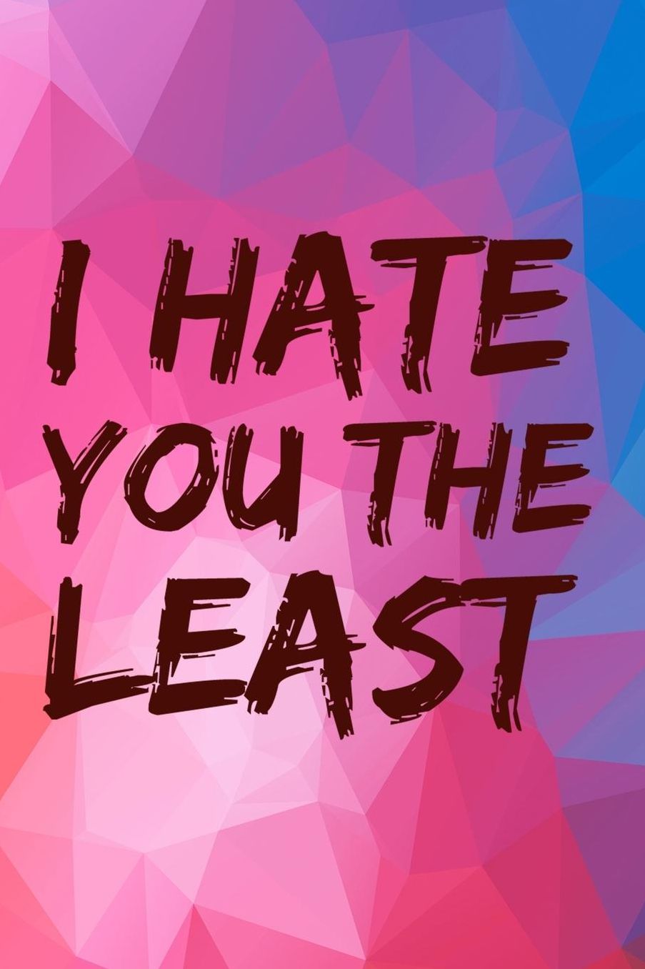 I Hate You The Least: Blank Lined Notebook (80's ) Geometric