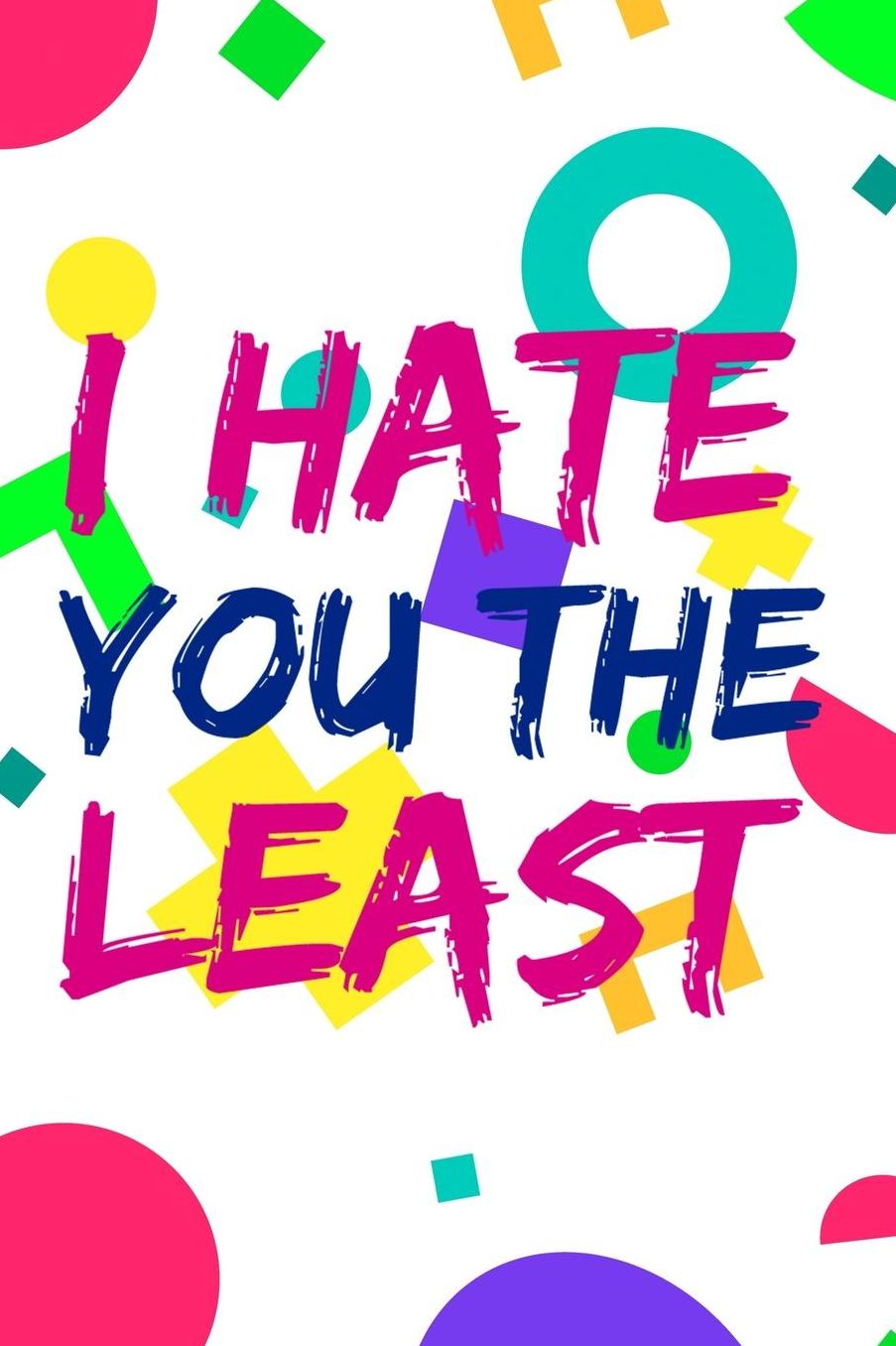 I Hate You The Least: Blank Lined Notebook (80's ) Rad