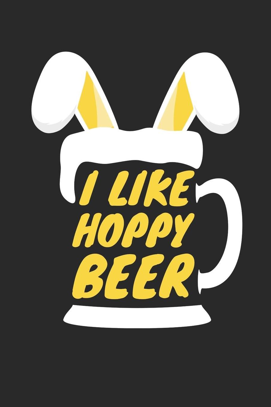Easter Notebook - Funny Easter Pun I Like Hoppy Beer Lover Easter Gift - Easter Journal - Easter Diary: Medium College-Ruled Journey Diary, 110 page, Lined, 6x9 (15.2 x 22.9 cm)