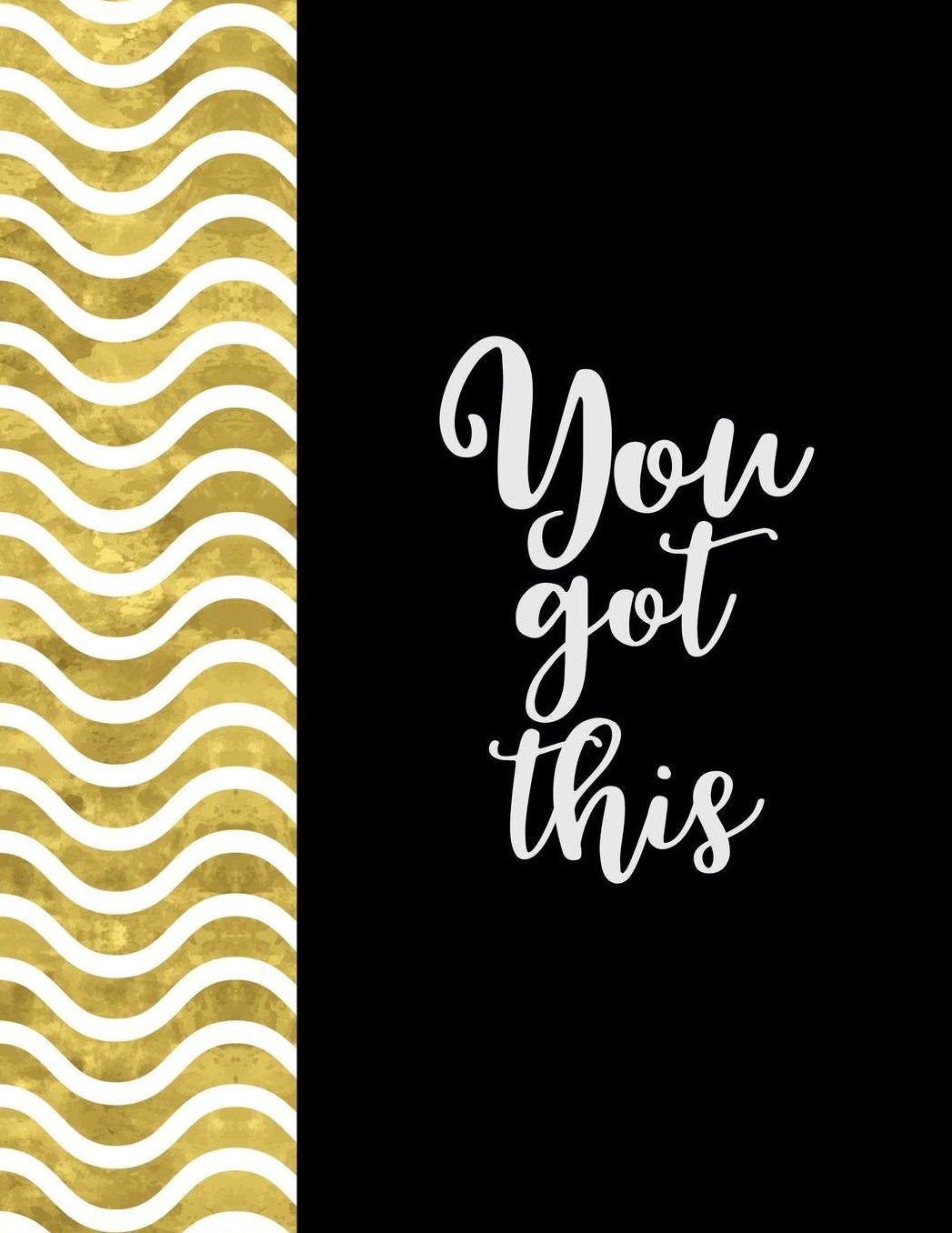 You Got This: An Inspirational Journal - Notebook to Write In for Women Teen Girls Motivational Quotes Journal Diary