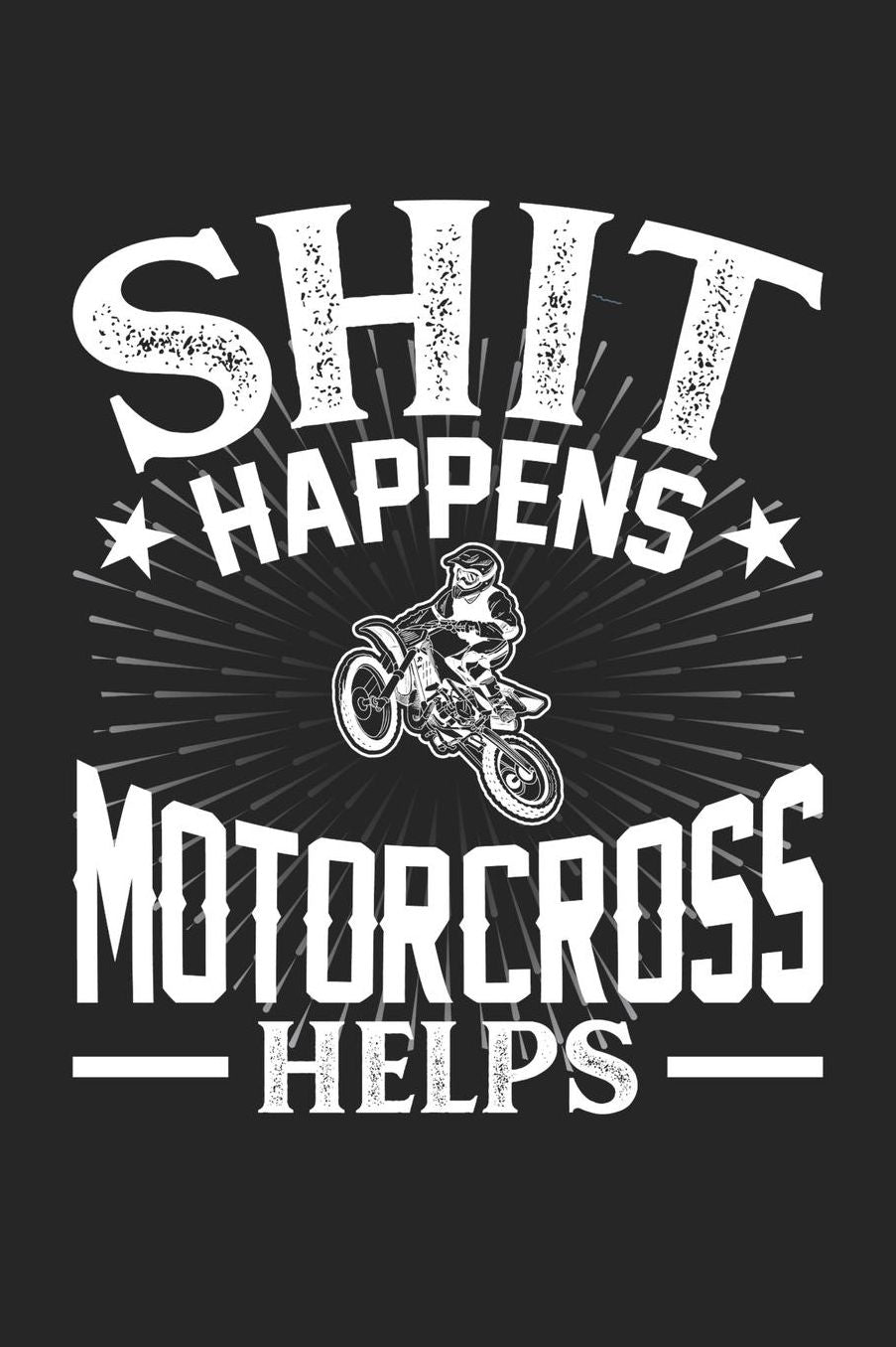 Shit Happens Motorcross Helps: Daily 100 page 6 x 9 journal for hobby lovers perfect Gift to jot down his daily ideas and notes