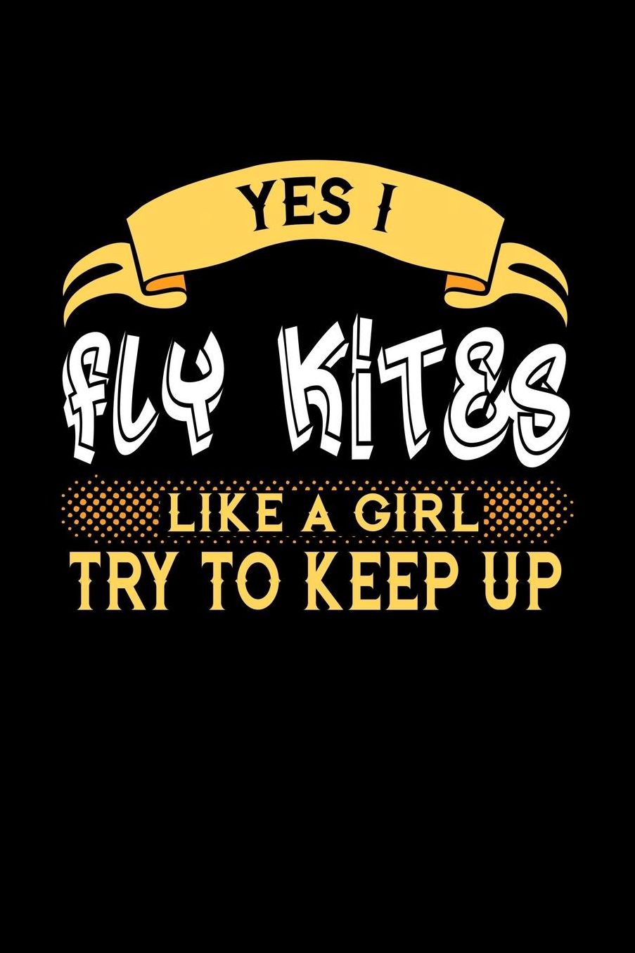 Yes I Fly Kites Like a Girl Try to Keep Up: 6x9 inches checkered notebook, 120 Pages, Composition Book and Journal, perfect gift idea for girls like your daughter, sister or girlfriend who loves to Fly Kites