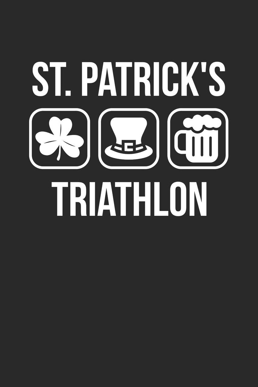St. Patrick's Day Notebook - St Patricks Day Gift Triathlon Leprechaun Hat Beer - St. Patrick's Day Journal: Medium College-Ruled Journey Diary, 110 page, Lined, 6x9 (15.2 x 22.9 cm)