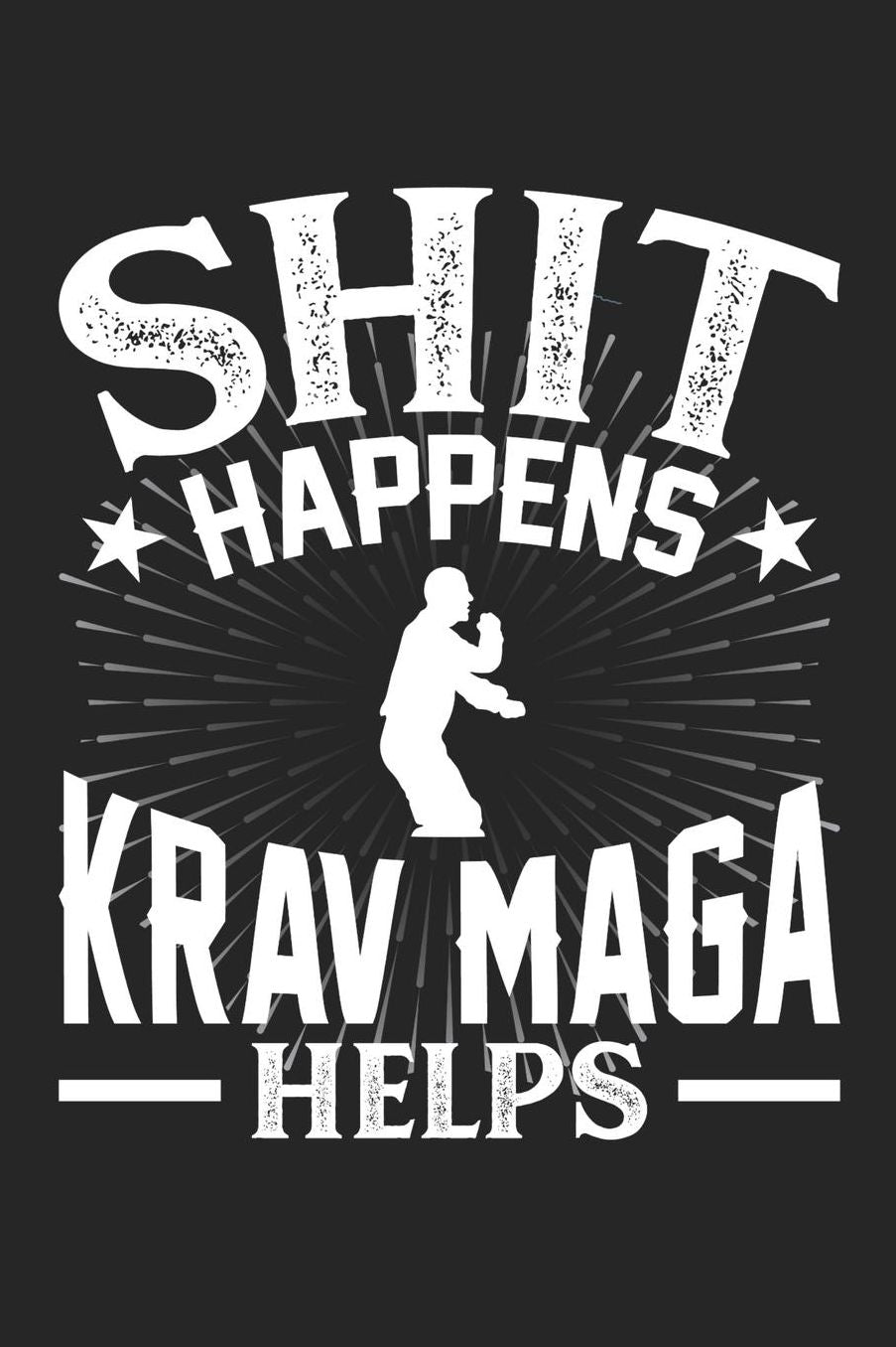 Shit Happens Krav Maga Helps: Daily 100 page 6 x 9 journal for those who practice Martial Arts perfect Gift to jot down his daily ideas and notes