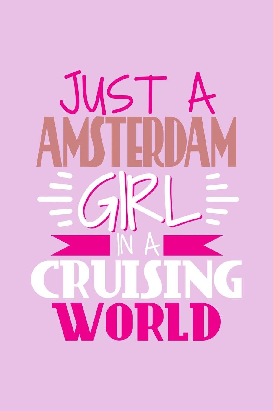 Just A Amsterdam Girl In A Cruising World: 6x9 110 Blank Notebook Inspirational Journal Travel Note Pad Motivational Quote Collection Sketchbook