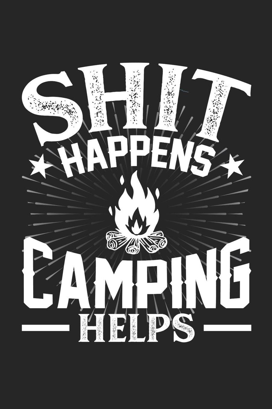 Shit Happens Camping Helps: Daily 100 page 6 x 9 journal for hobby lovers perfect Gift to jot down his daily ideas and notes