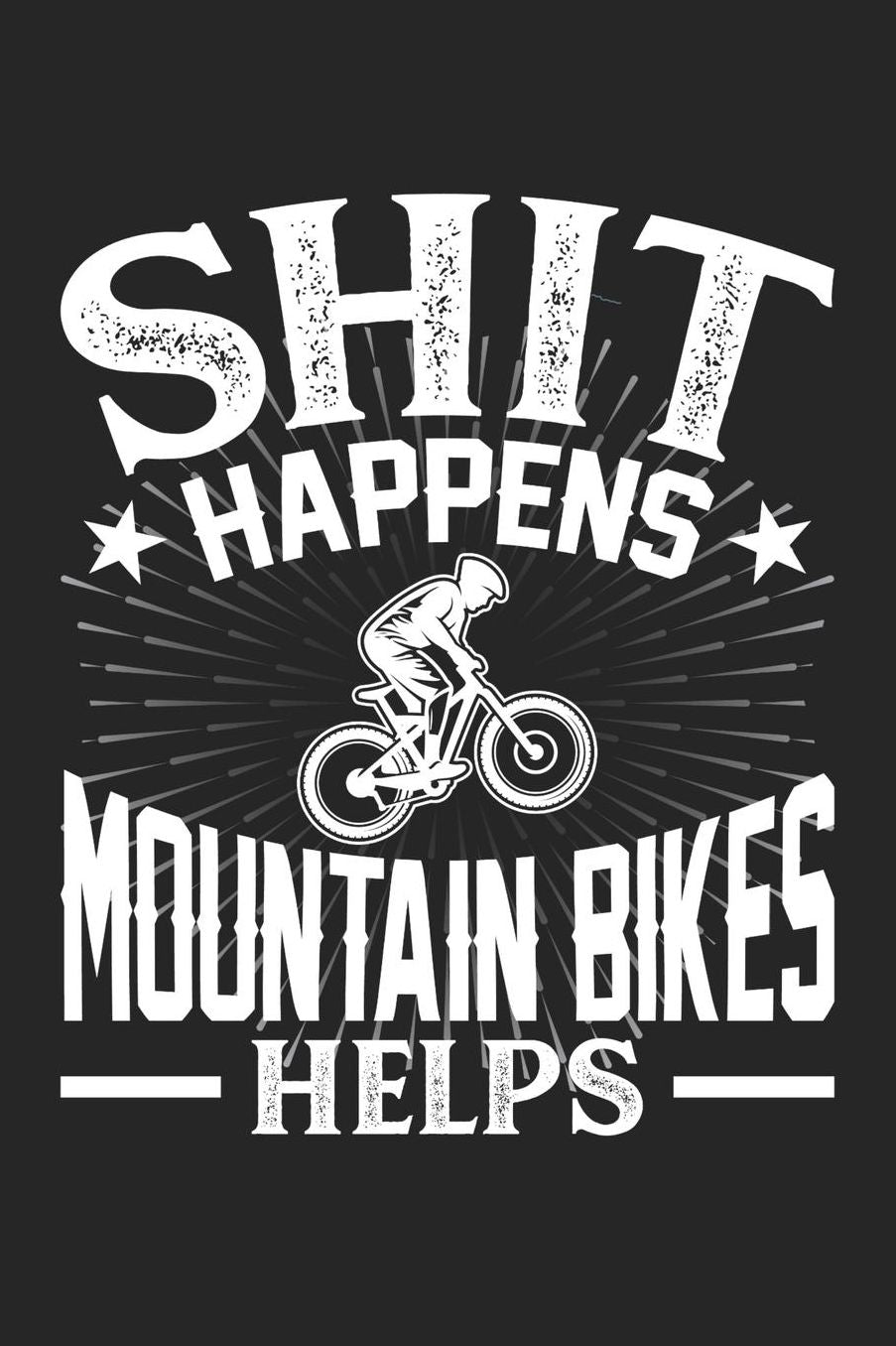 Shit Happens Mountain Bikes Helps: Daily 100 page 6 x 9 journal for hobby lovers perfect Gift to jot down his daily ideas and notes