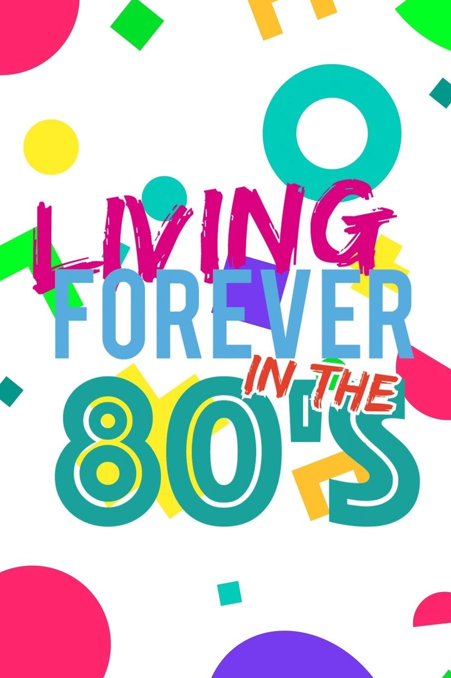 Living Forever In The 80's: Blank Lined Notebook (80's ) Rad