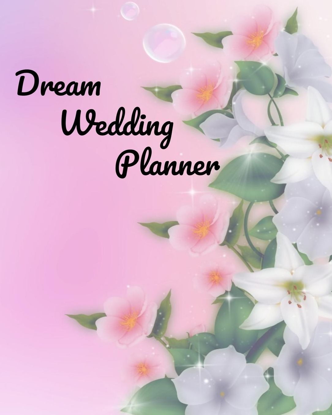 Dream Wedding Planner: A Beautiful Organizer and Planner for the DIY Bride to Be
