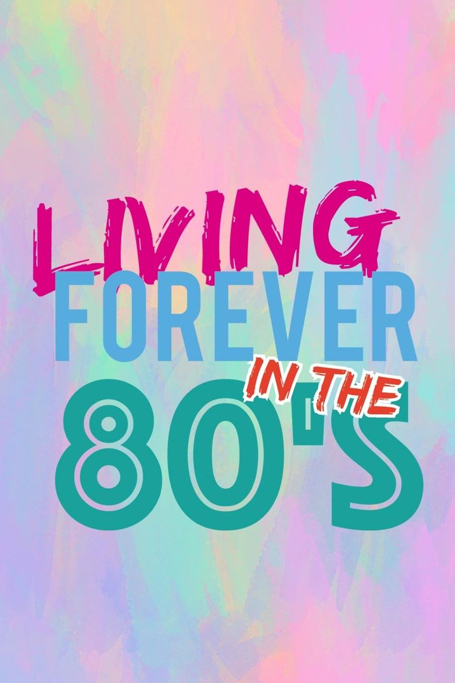 Living Forever In The 80's: Blank Lined Notebook (80's ) Pastel