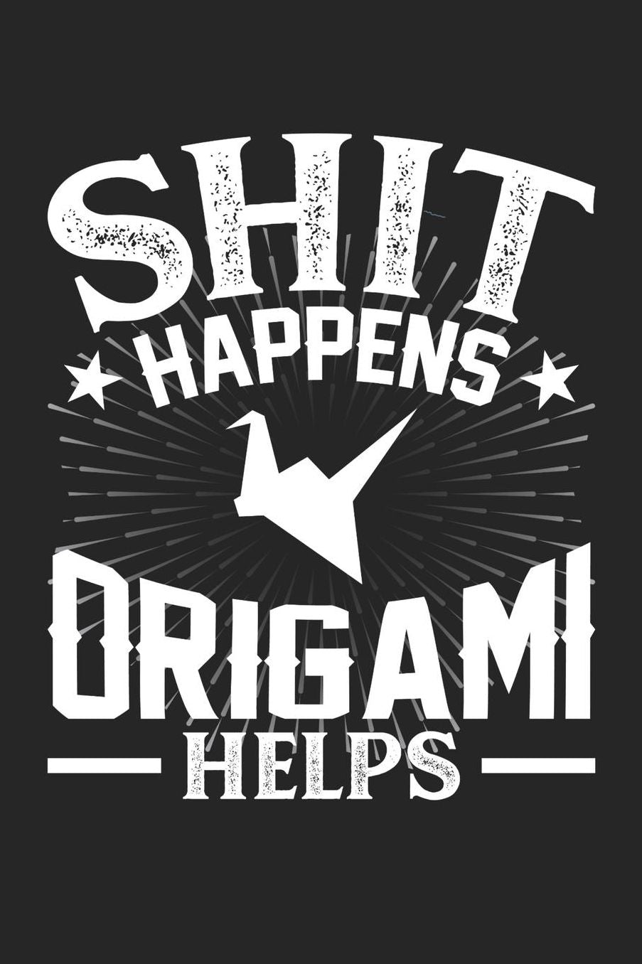 Shit Happens Origami Helps: Daily 100 page 6 x 9 journal for hobby lovers perfect Gift to jot down his daily ideas and notes