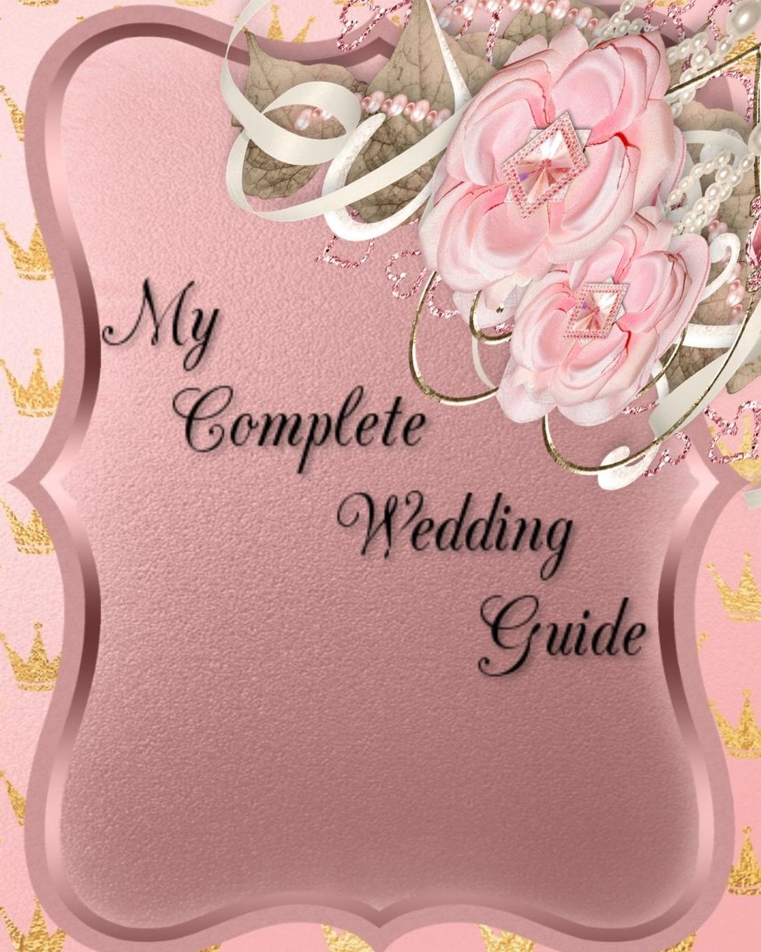 My Complete Wedding Guide: Bride-to-Be DIY Planner and Organizer