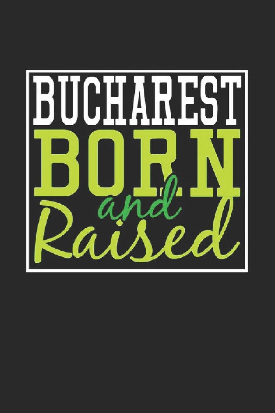 Bucharest Born And Raised: Bucharest Notebook Bucharest Vacation Journal 110 Blank Paper Pages 6 x 9 Handlettering Diary I Logbook Bucharest Buch