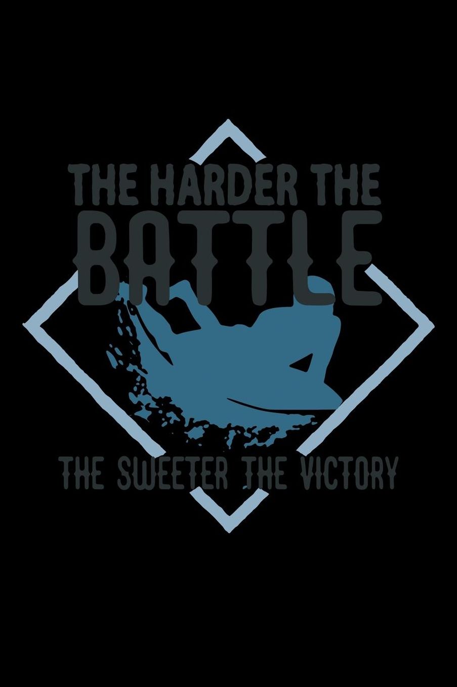 The harder the battle, the sweeter the victory: Notebook Journal Diary 110 Lined pages