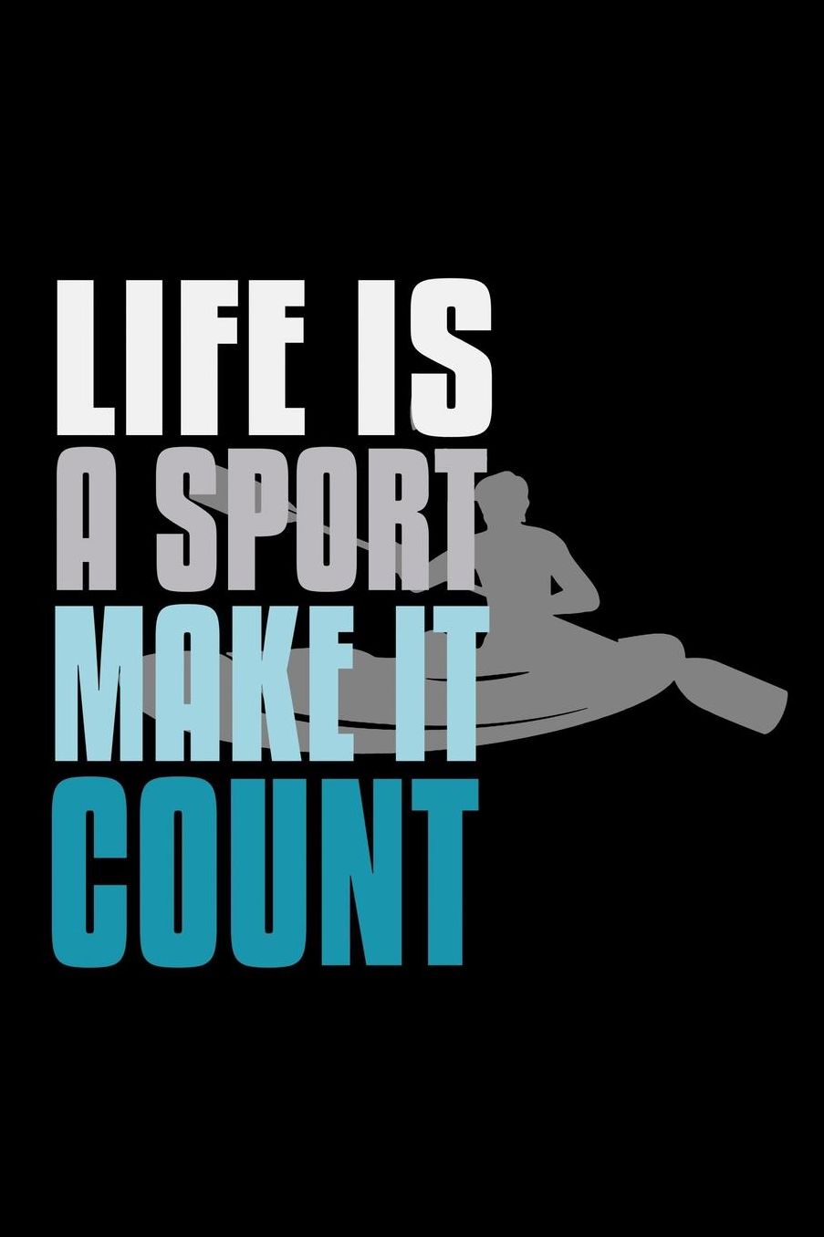 Life is a sport, make it count: Notebook Journal Diary 110 Lined pages