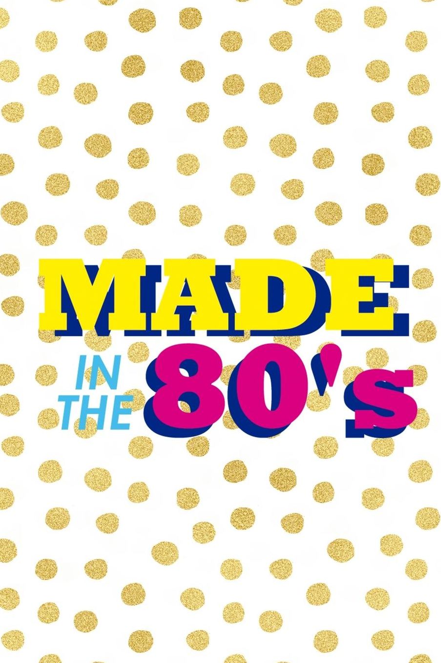 Made In The 80's: Blank Lined Notebook (80's ) Dots