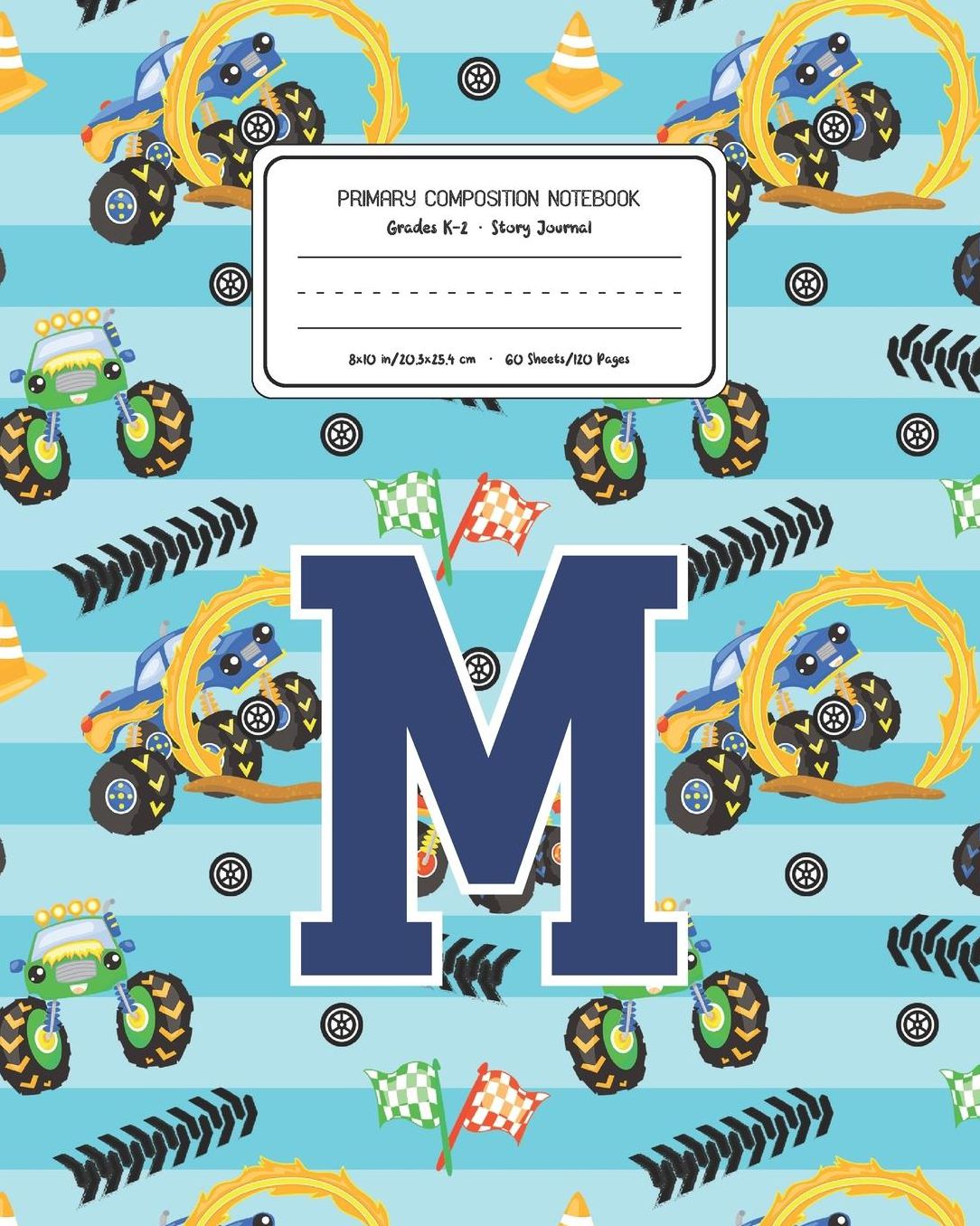 Primary Composition Notebook Grades K-2 Story Journal M: Monster Trucks Pattern Primary Composition Book Letter M Personalized Lined Draw and Write Handwriting Paper Picture Space and Dashed Midline Notebook for Boys Exercise Book for Kids Back to School