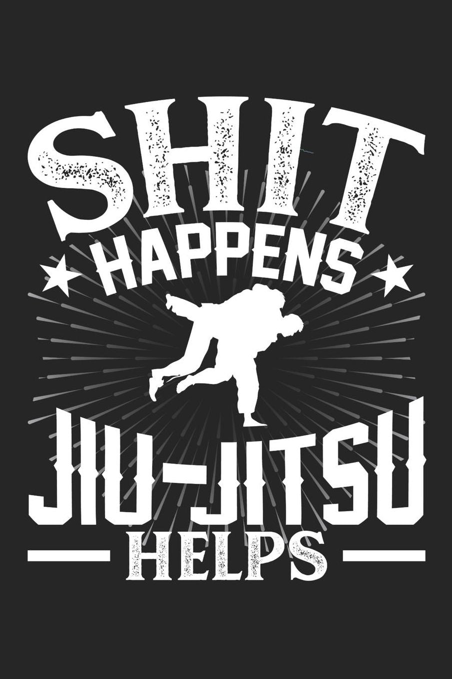 Shit Happens Jiu-Jitsu Helps: Daily 100 page 6 x 9 journal for those who practice Martial Arts perfect Gift to jot down his daily ideas and notes