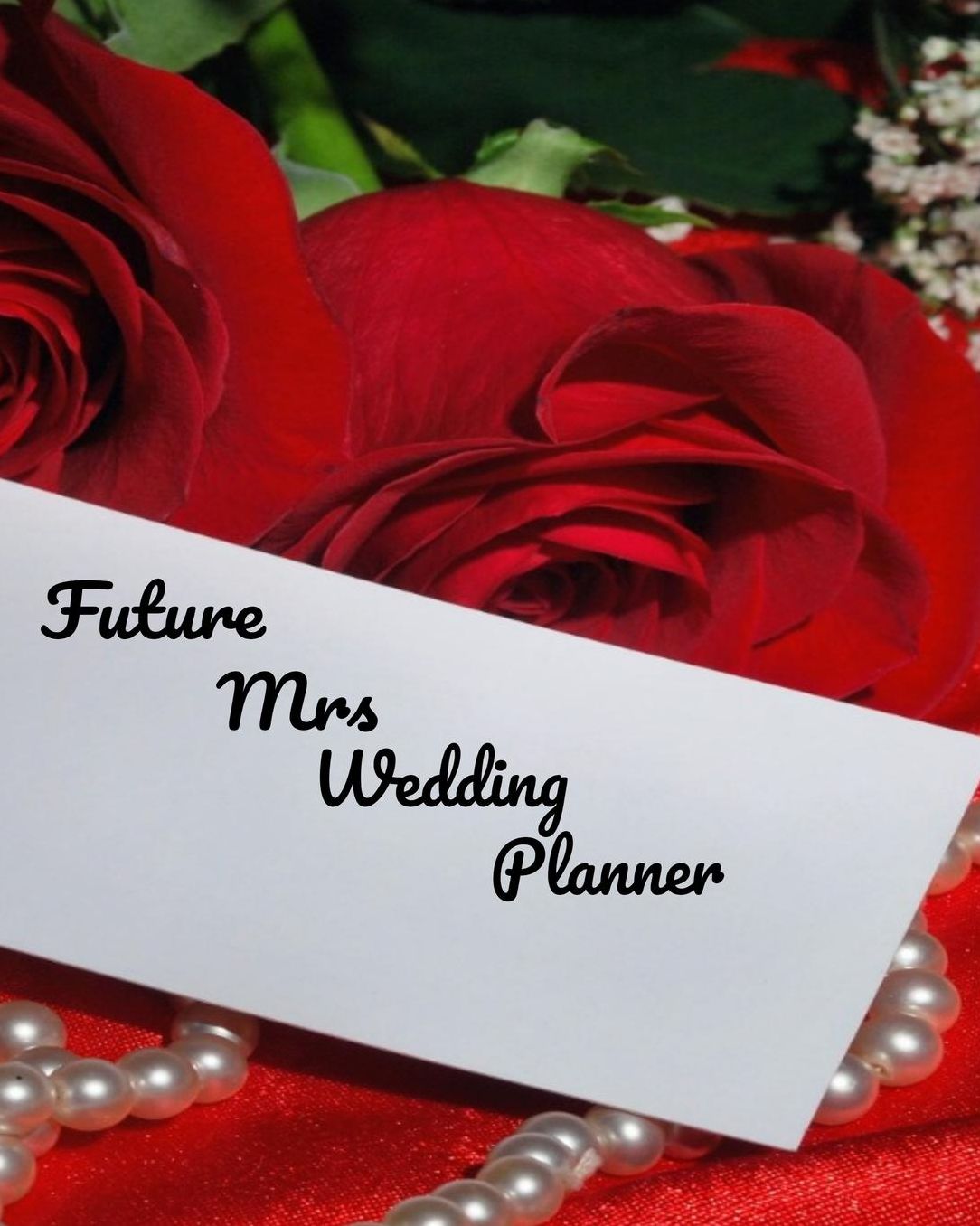 Future Mrs Wedding Planner: DIY Planner and Organizer for that Future Bride-to-Be