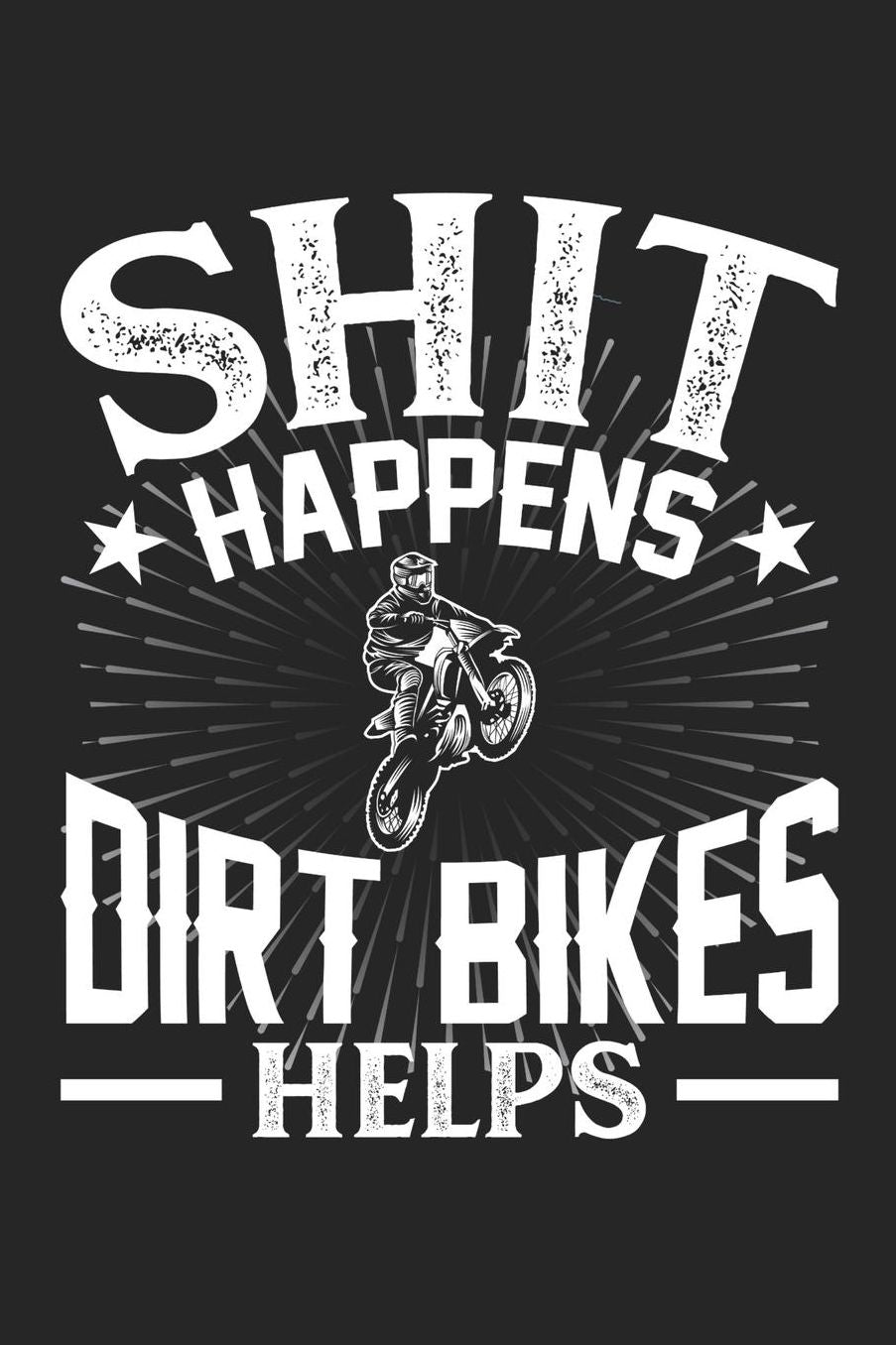 Shit Happens Dirt Bikes Helps: Daily 100 page 6 x 9 journal for hobby lovers perfect Gift to jot down his daily ideas and notes