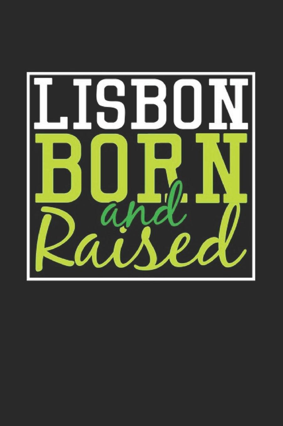 Lisbon Born And Raised: Lisbon Notebook Lisbon Vacation Journal 110 Blank Paper Pages 6 x 9 Handlettering Diary I Logbook Lisbon Buch