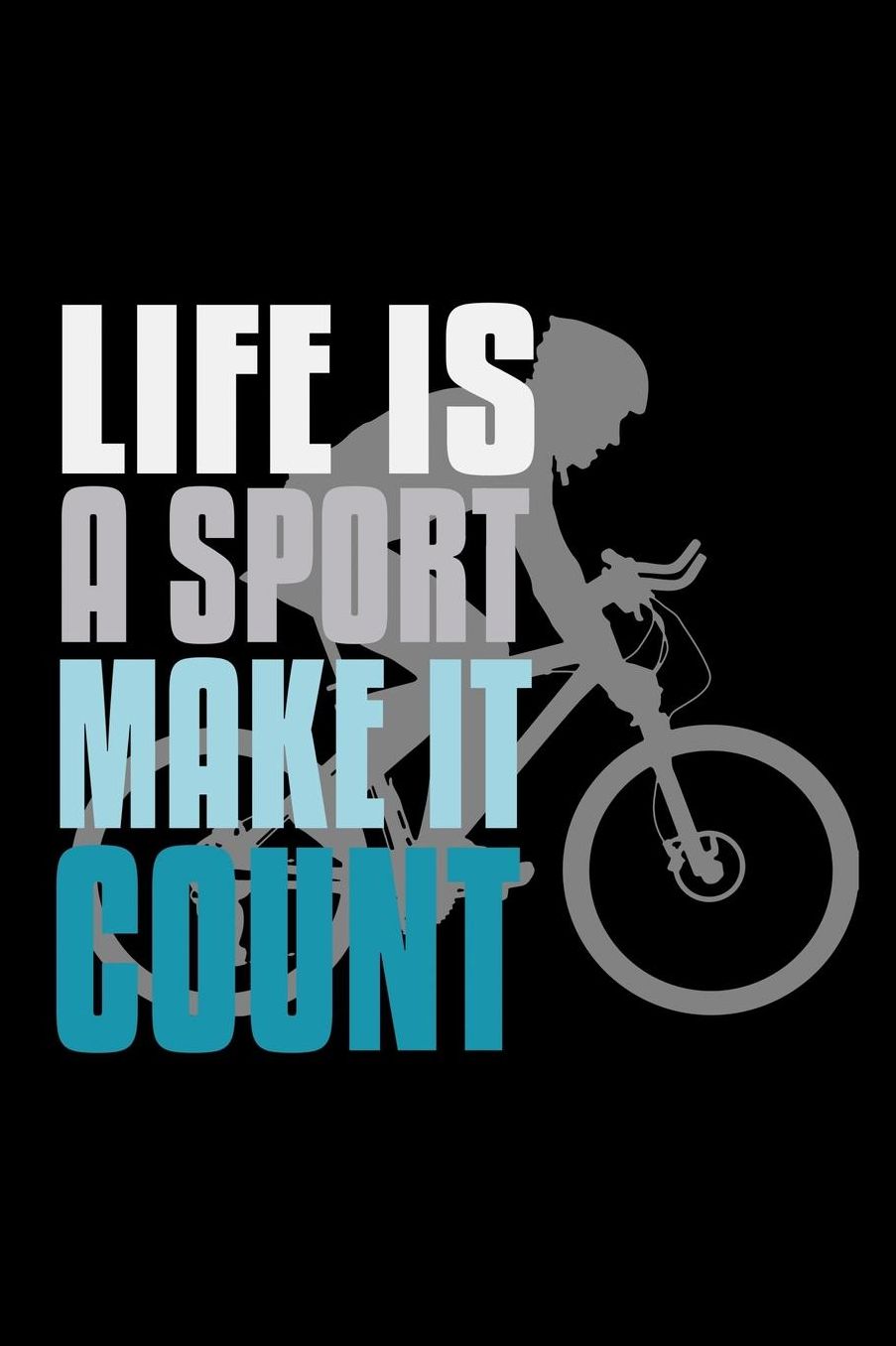 Life is a sport, make it count: Notebook Journal Diary 110 Lined pages